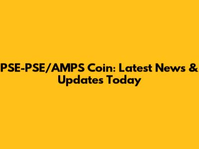 PSE-PSE/AMPS Coin: Latest News & Updates Today