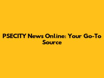 PSECITY News Online: Your Go-To Source