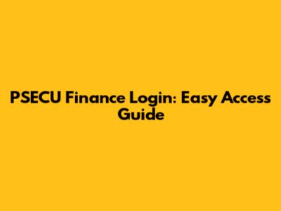 PSECU Finance Login: Easy Access Guide