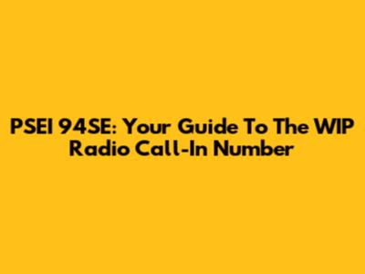 PSEI 94SE: Your Guide To The WIP Radio Call-In Number