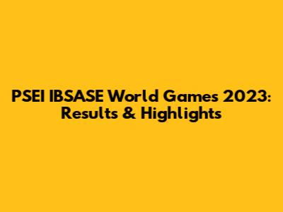 PSEI IBSASE World Games 2023: Results & Highlights
