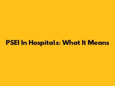 PSEI In Hospitals: What It Means