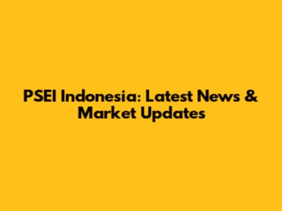 PSEI Indonesia: Latest News & Market Updates