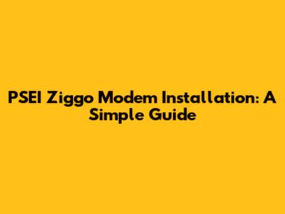 PSEI Ziggo Modem Installation: A Simple Guide