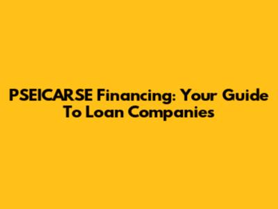 PSEICARSE Financing: Your Guide To Loan Companies