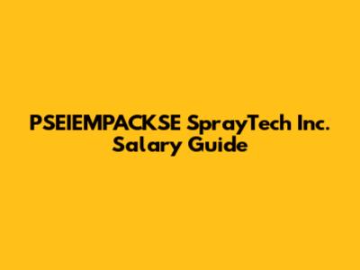 PSEIEMPACKSE SprayTech Inc. Salary Guide
