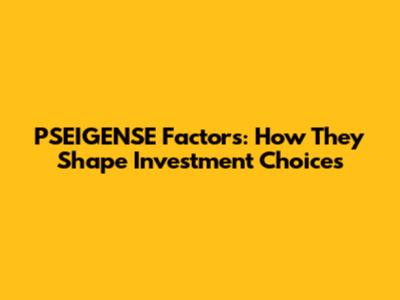 PSEIGENSE Factors: How They Shape Investment Choices