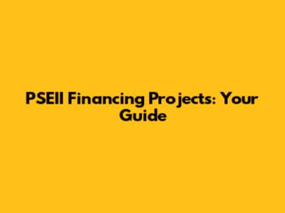 PSEII Financing Projects: Your Guide