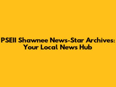 PSEII Shawnee News-Star Archives: Your Local News Hub