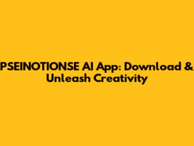 PSEINOTIONSE AI App: Download & Unleash Creativity