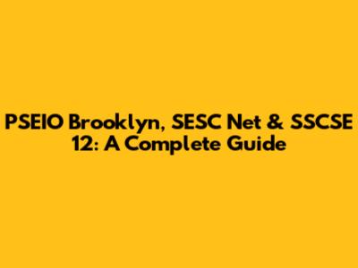 PSEIO Brooklyn, SESC Net & SSCSE 12: A Complete Guide