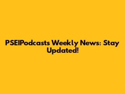 PSEIPodcasts Weekly News: Stay Updated!