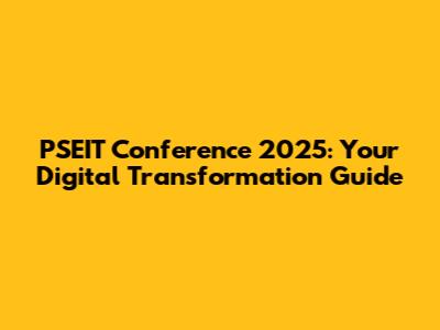 PSEIT Conference 2025: Your Digital Transformation Guide