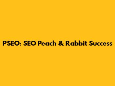 PSEO: SEO Peach & Rabbit Success