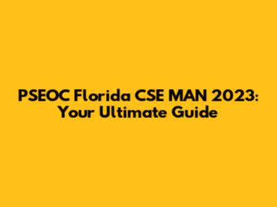 PSEOC Florida CSE MAN 2023: Your Ultimate Guide