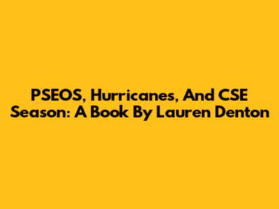 PSEOS, Hurricanes, And CSE Season: A Book By Lauren Denton