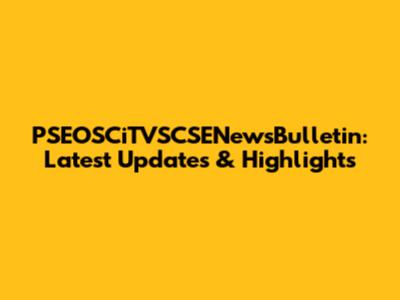 PSEOSCiTVSCSENewsBulletin: Latest Updates & Highlights