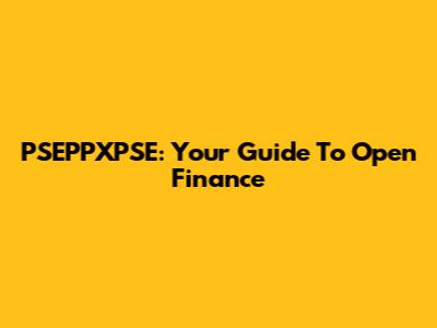 PSEPPXPSE: Your Guide To Open Finance