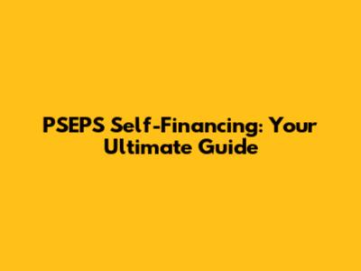 PSEPS Self-Financing: Your Ultimate Guide