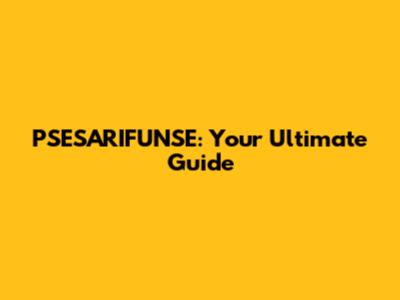 PSESARIFUNSE: Your Ultimate Guide