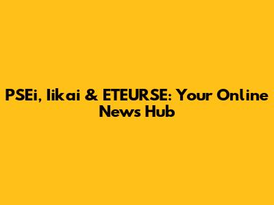 PSEi, Iikai & ETEURSE: Your Online News Hub