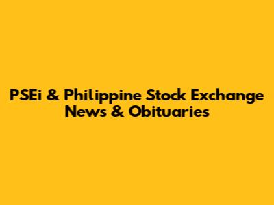 PSEi & Philippine Stock Exchange News & Obituaries