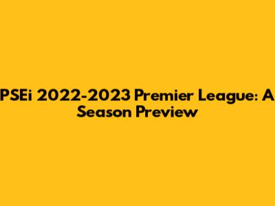 PSEi 2022-2023 Premier League: A Season Preview