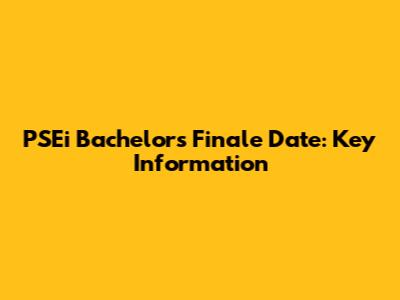 PSEi Bachelor's Finale Date: Key Information