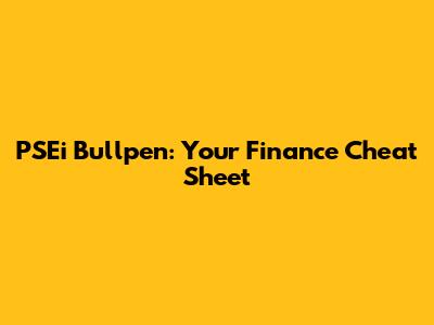 PSEi Bullpen: Your Finance Cheat Sheet
