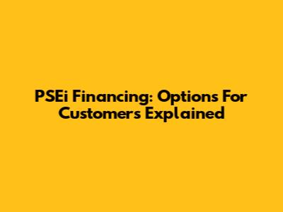 PSEi Financing: Options For Customers Explained