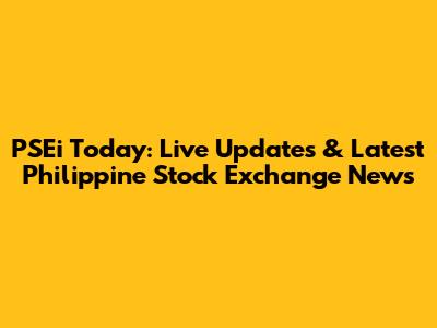 PSEi Today: Live Updates & Latest Philippine Stock Exchange News