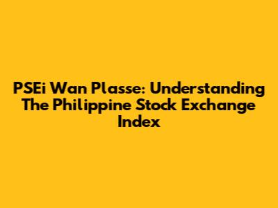 PSEi Wan Plasse: Understanding The Philippine Stock Exchange Index