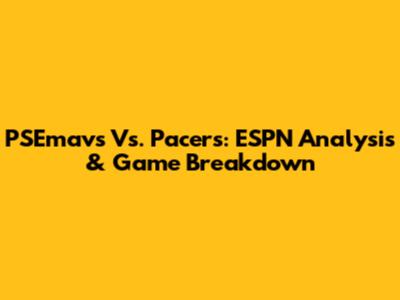 PSEmavs Vs. Pacers: ESPN Analysis & Game Breakdown