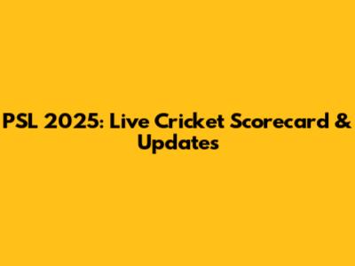 PSL 2025: Live Cricket Scorecard & Updates