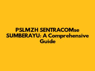 PSLMZH SENTRACOMse SUMBERAYU: A Comprehensive Guide
