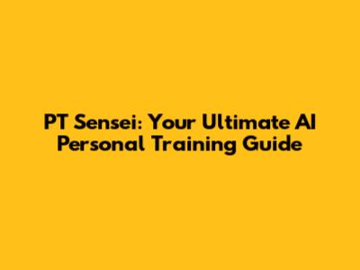 PT Sensei: Your Ultimate AI Personal Training Guide