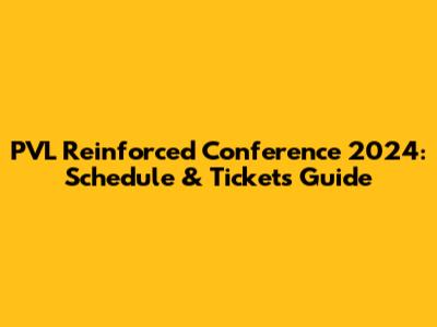 PVL Reinforced Conference 2024: Schedule & Tickets Guide