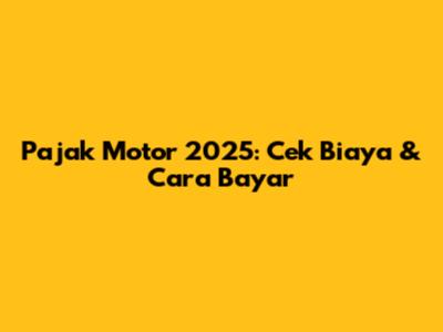 Pajak Motor 2025: Cek Biaya & Cara Bayar