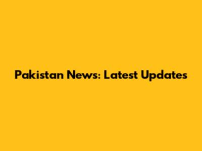 Pakistan News: Latest Updates