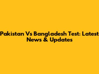 Pakistan Vs Bangladesh Test: Latest News & Updates