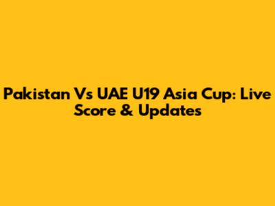 Pakistan Vs UAE U19 Asia Cup: Live Score & Updates