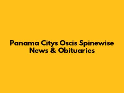 Panama City's Oscis Spinewise News & Obituaries