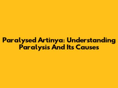 Paralysed Artinya: Understanding Paralysis And Its Causes