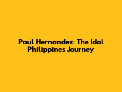 Paul Hernandez: The Idol Philippines Journey