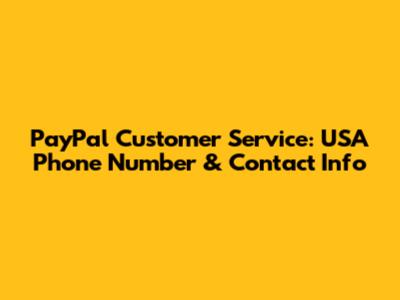 PayPal Customer Service: USA Phone Number & Contact Info