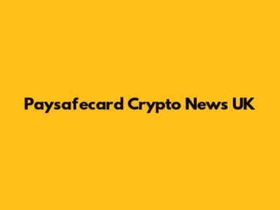 Paysafecard Crypto News UK