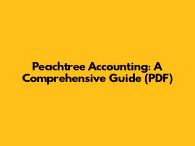 Peachtree Accounting: A Comprehensive Guide (PDF)