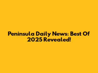 Peninsula Daily News: Best Of 2025 Revealed!