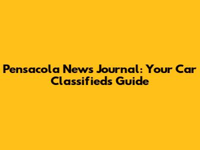 Pensacola News Journal: Your Car Classifieds Guide