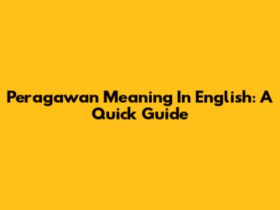 Peragawan Meaning In English: A Quick Guide